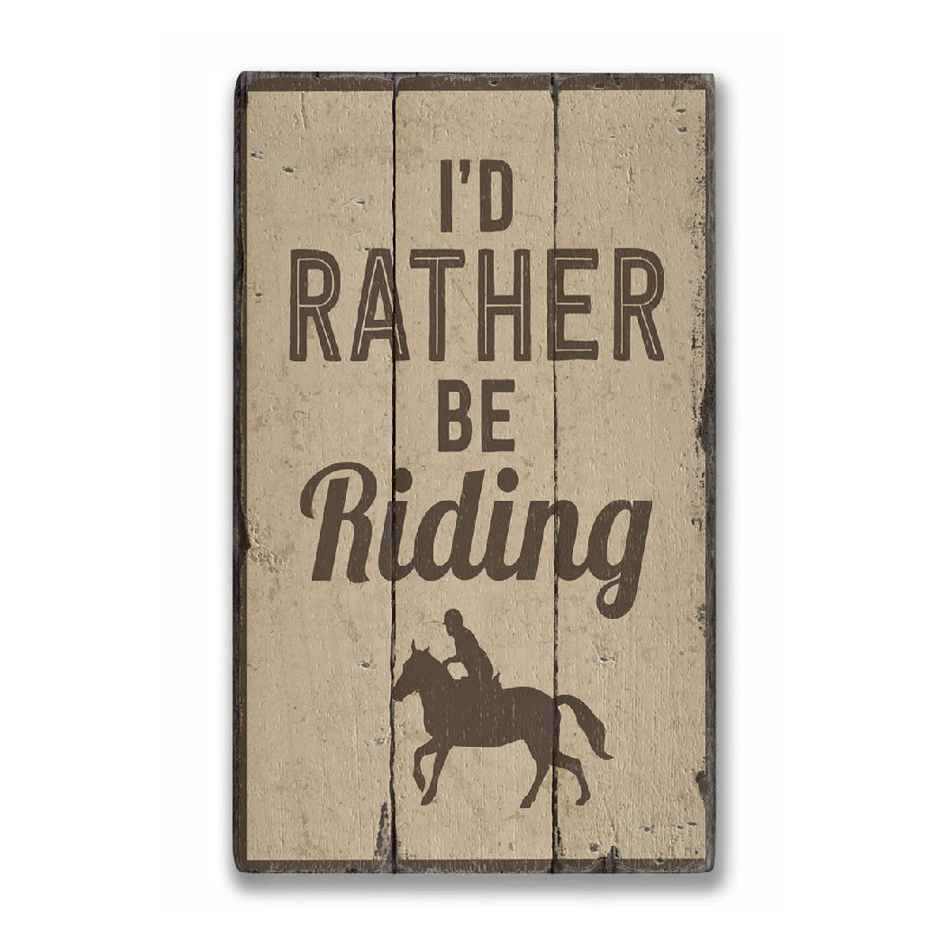 Id Rather Be Riding Rustic Wood Sign