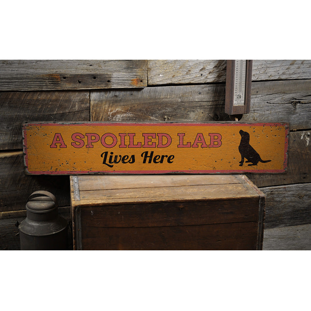 Spoiled Lab Lives Here Rustic Wood Sign