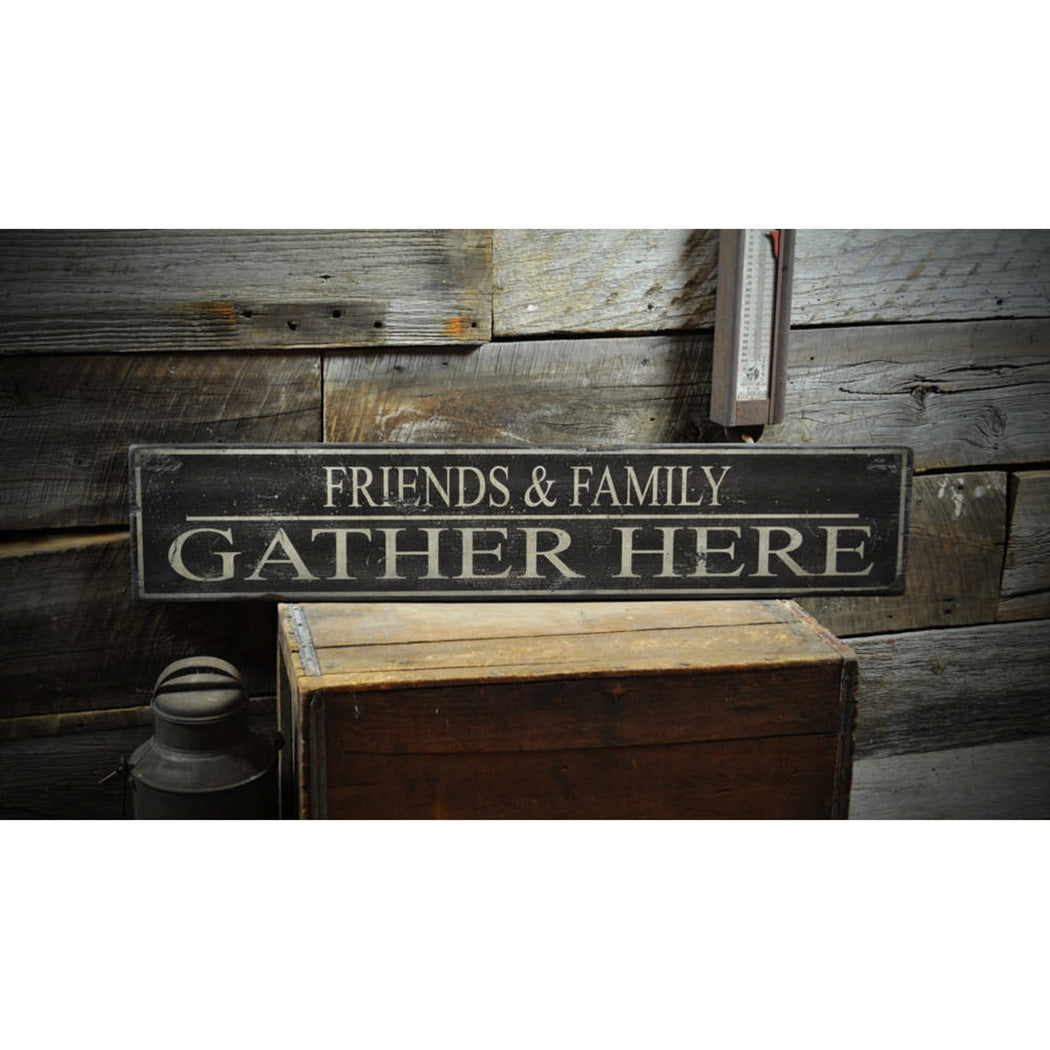 Friends & Family Gather Here Rustic Wood Sign