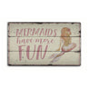 Mermaids Have More Fun Rustic Wood Sign