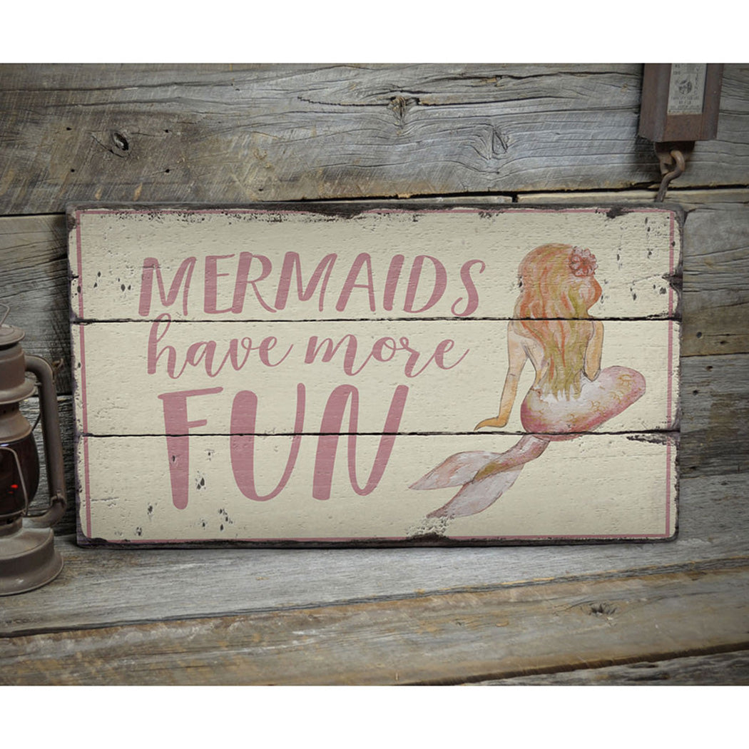 Mermaids Have More Fun Rustic Wood Sign