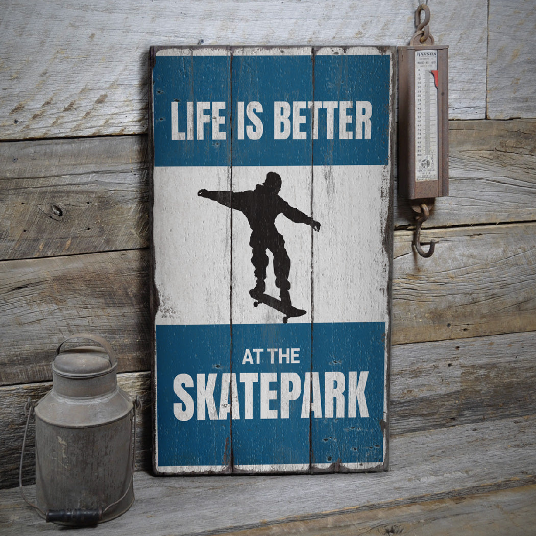 Life is Better at the Skatepark Rustic Wood Sign