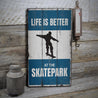 Life is Better at the Skatepark Rustic Wood Sign