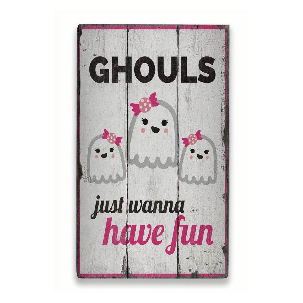 Ghouls Just Wanna Have Fun Rustic Wood Sign