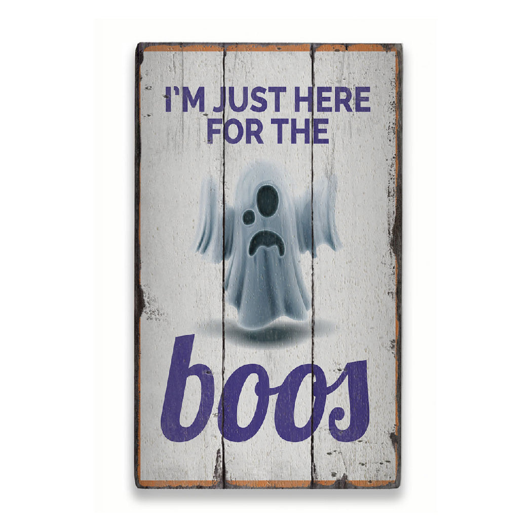 Just Here for the Boos Rustic Wood Sign