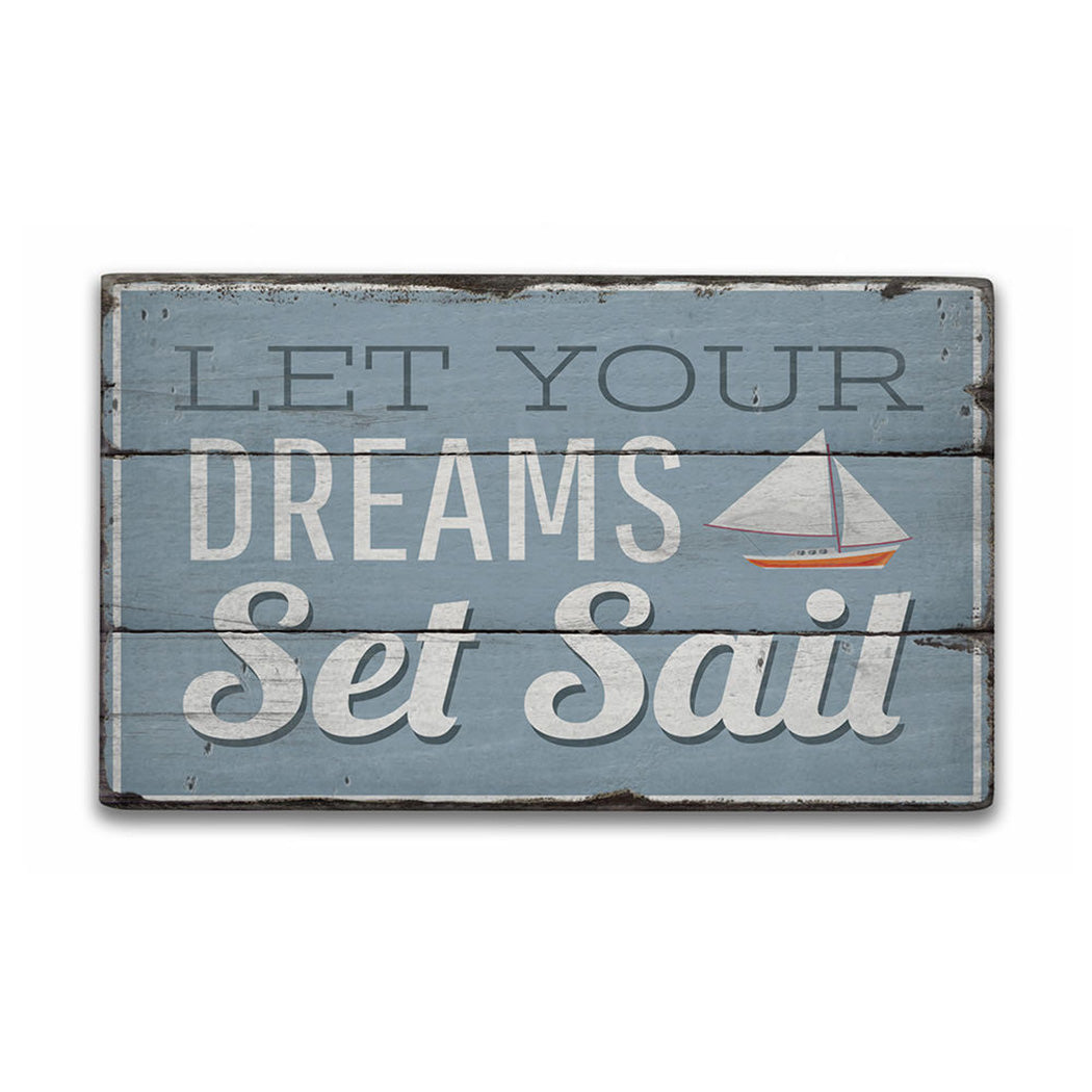 Let Your Dreams Set Sail Rustic Wood Sign