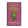 Zombies Eat Brains Rustic Wood Sign