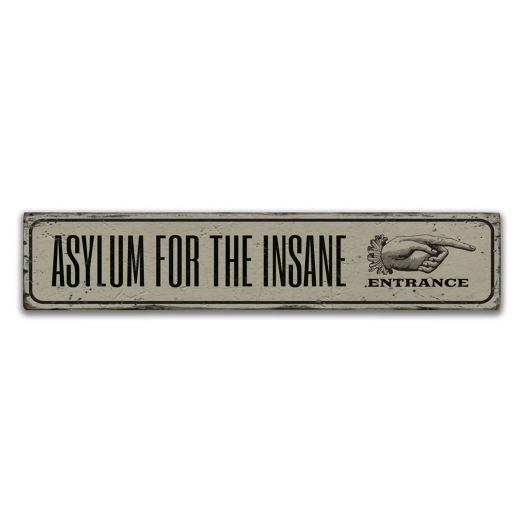 Asylum for the Insane Entrance Rustic Wood Sign