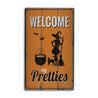 Welcome My Pretties Rustic Wood Sign