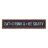 Eat Drink and Be Scary Rustic Wood Sign