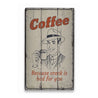 Coffee Humor Rustic Wood Sign