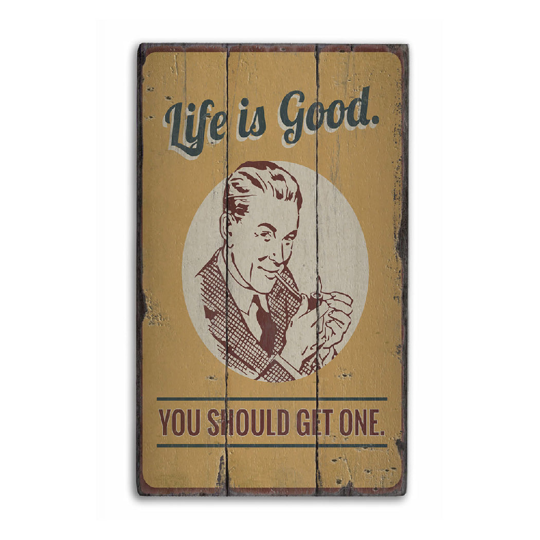 Life is Good You Should Get One Rustic Wood Sign