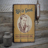 Life is Good You Should Get One Rustic Wood Sign