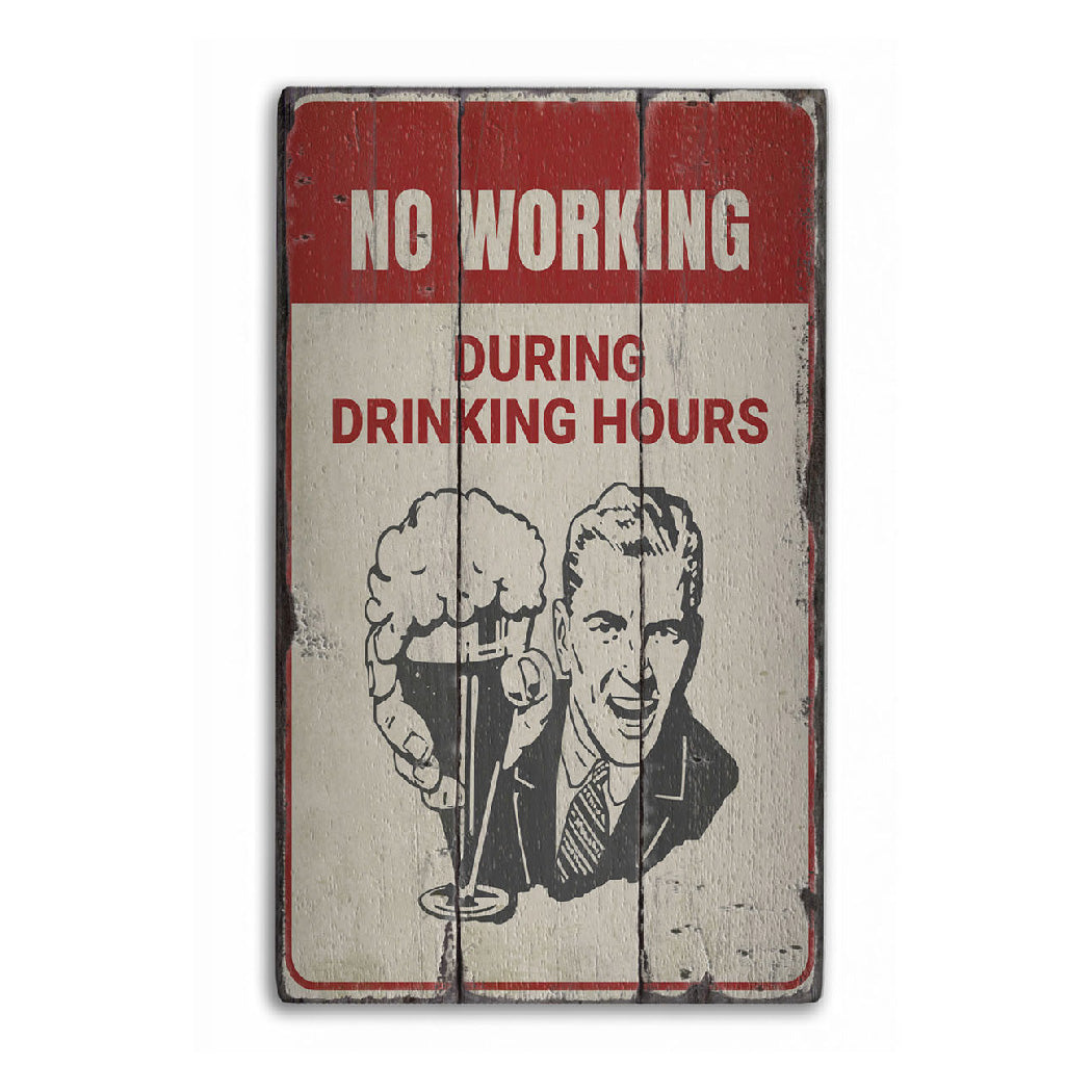 No Working During Drinking Hours Rustic Wood Sign