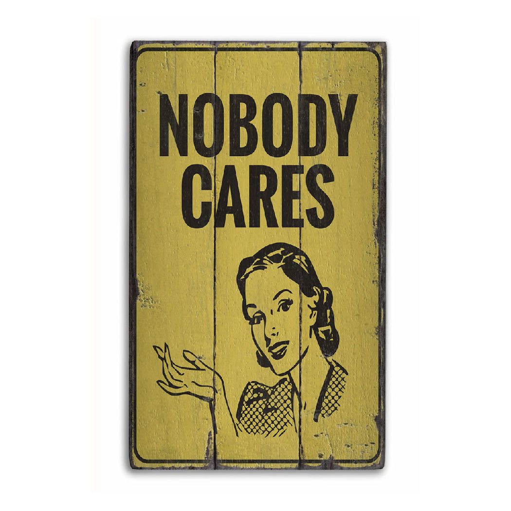 Nobody Cares Rustic Wood Sign