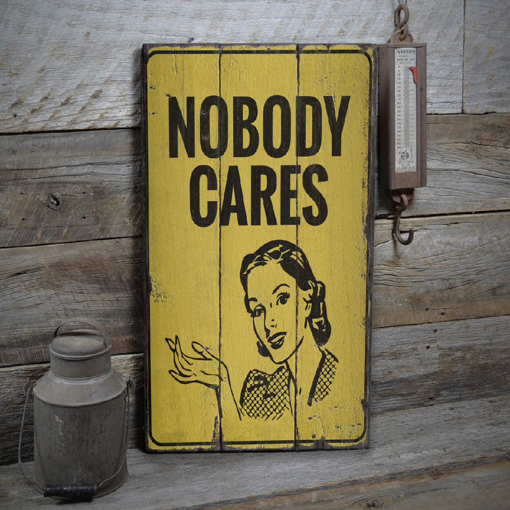 Nobody Cares Rustic Wood Sign