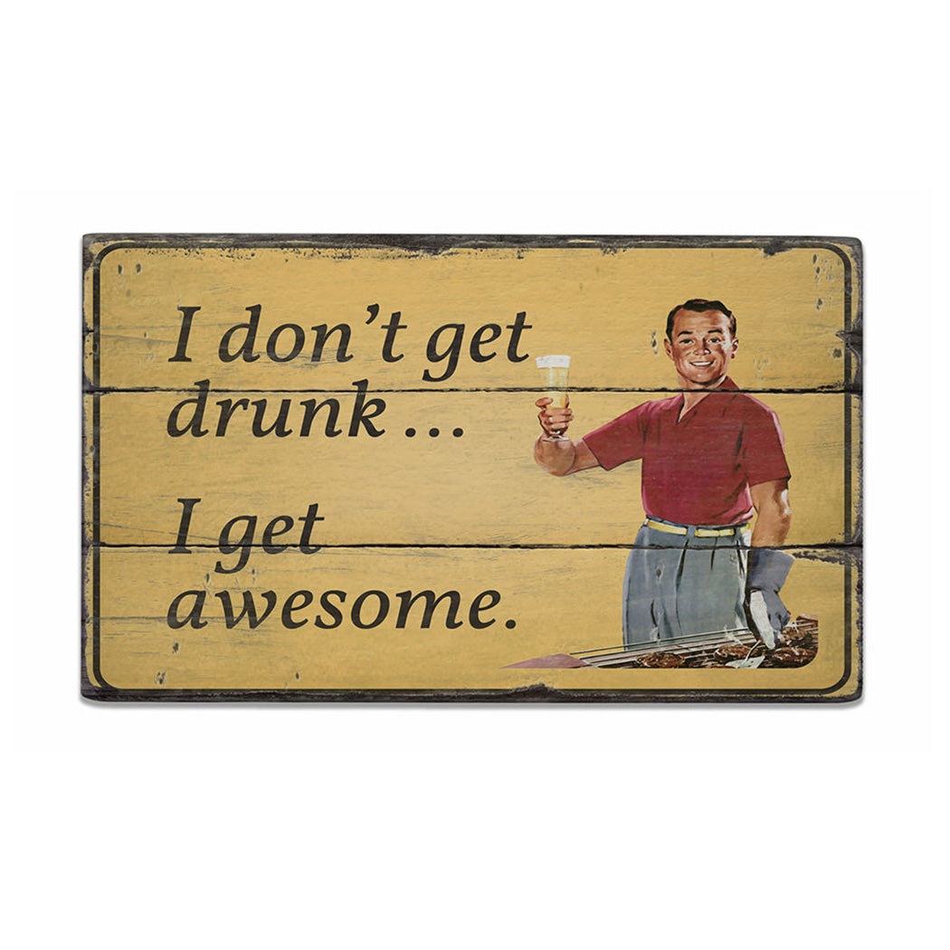 I Dont Get Drunk Rustic Wood Sign