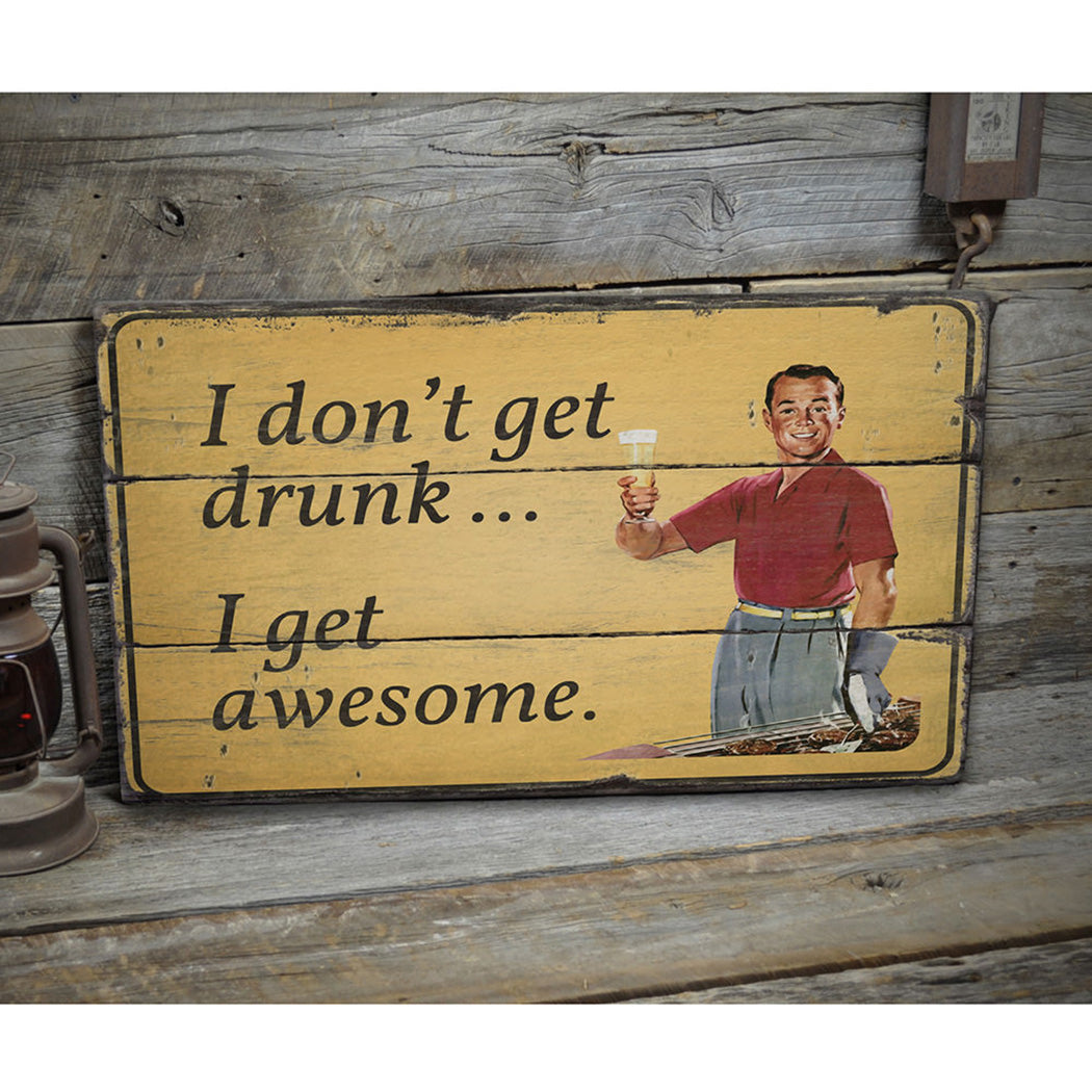 I Dont Get Drunk Rustic Wood Sign