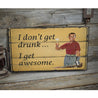 I Dont Get Drunk Rustic Wood Sign