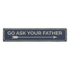 Ask Your Father Rustic Wood Sign