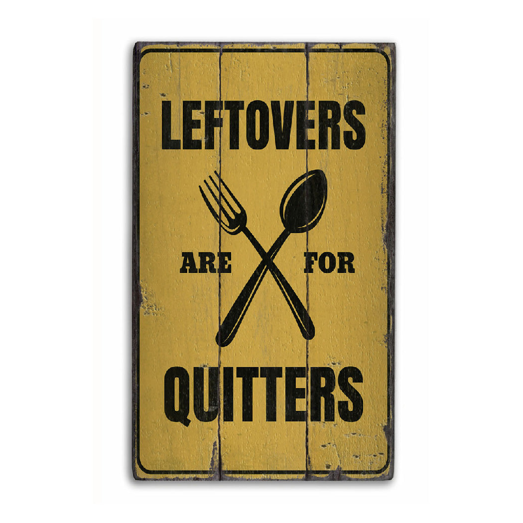 Leftovers are for Quitters Rustic Wood Sign