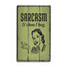 Sarcasm Rustic Wood Sign