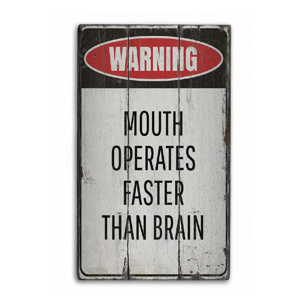 Mouth Operates Faster Than the Brain Rustic Wood Sign