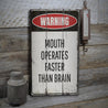 Mouth Operates Faster Than the Brain Rustic Wood Sign