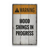 Mood Swings Rustic Wood Sign