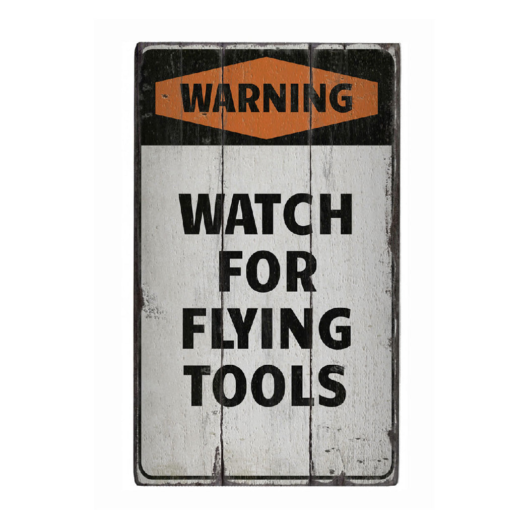 Watch for Flying Tools Rustic Wood Sign