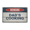 Beware Dad's Cooking Rustic Wood Sign