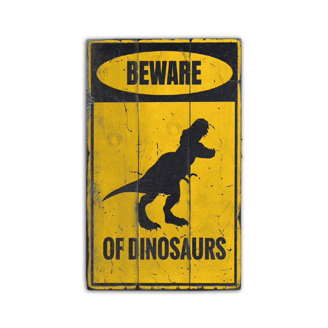 Beware of Dinosaurs Rustic Wood Sign