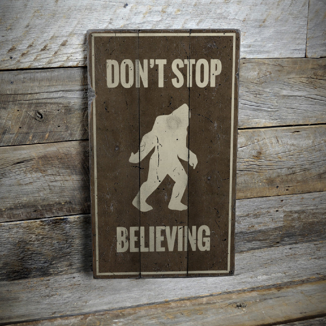 Dont Stop Believing Bigfoot Rustic Wood Sign