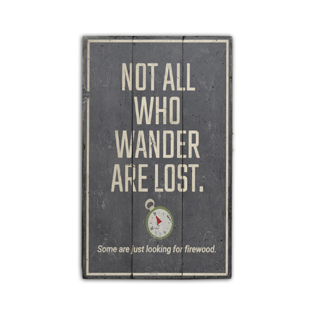 Not All Who Wander are Lost Rustic Wood Sign