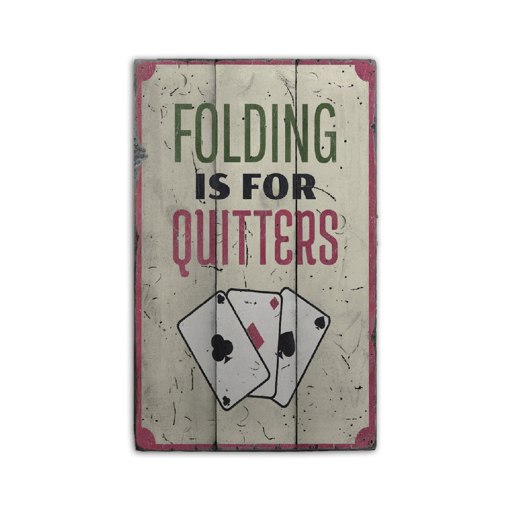 Folding is for Quitters Rustic Wood Sign