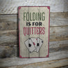 Folding is for Quitters Rustic Wood Sign