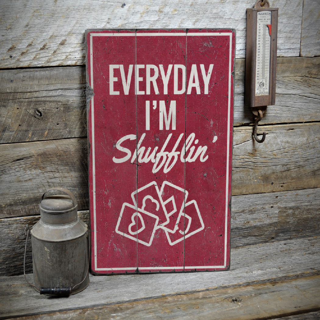 Everyday Im Shufflin Rustic Wood Sign