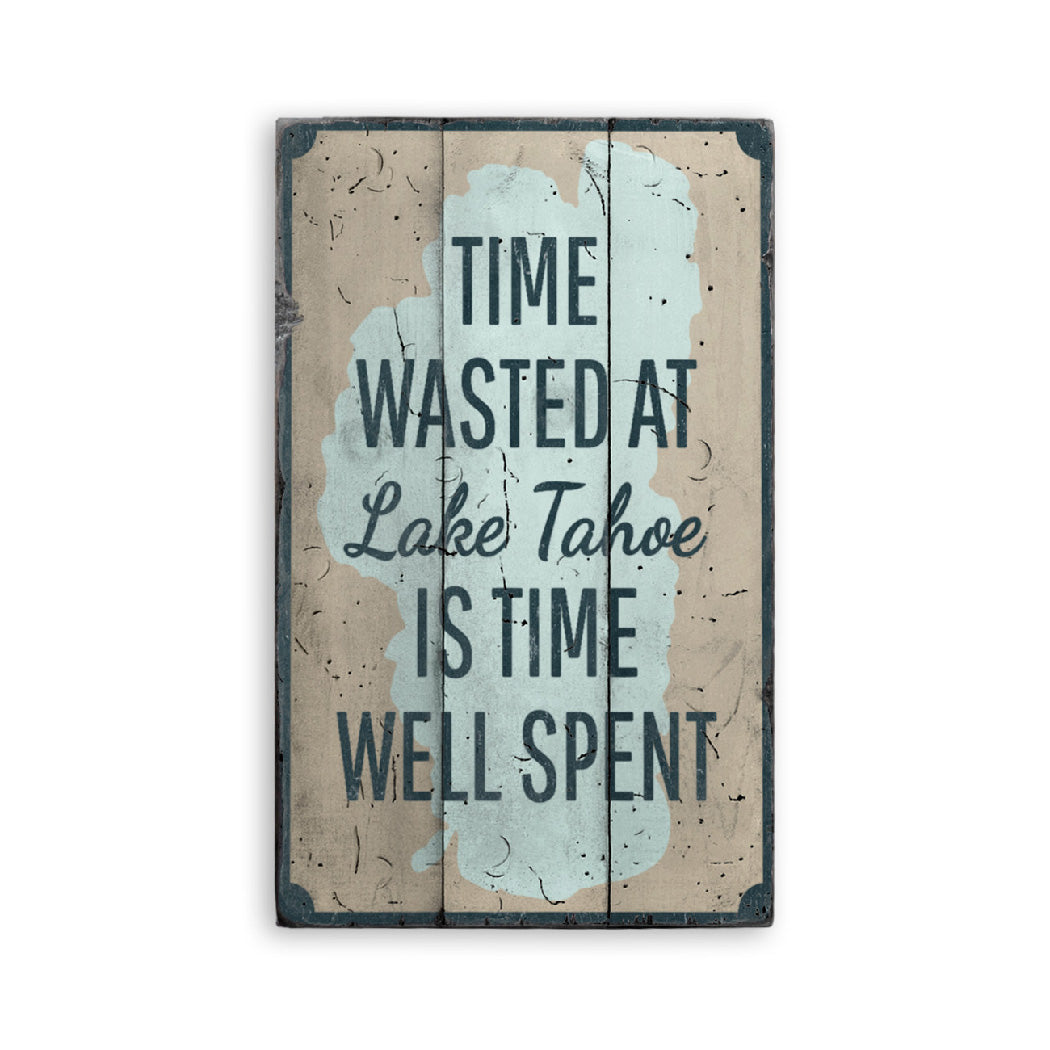 Time Wasted at Lake Tahoe Rustic Wood Sign