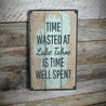 Time Wasted at Lake Tahoe Rustic Wood Sign