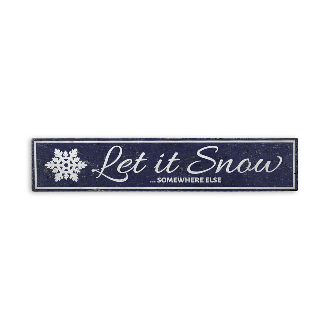 Let It Snow Somewhere Else Holiday Rustic Wood Sign