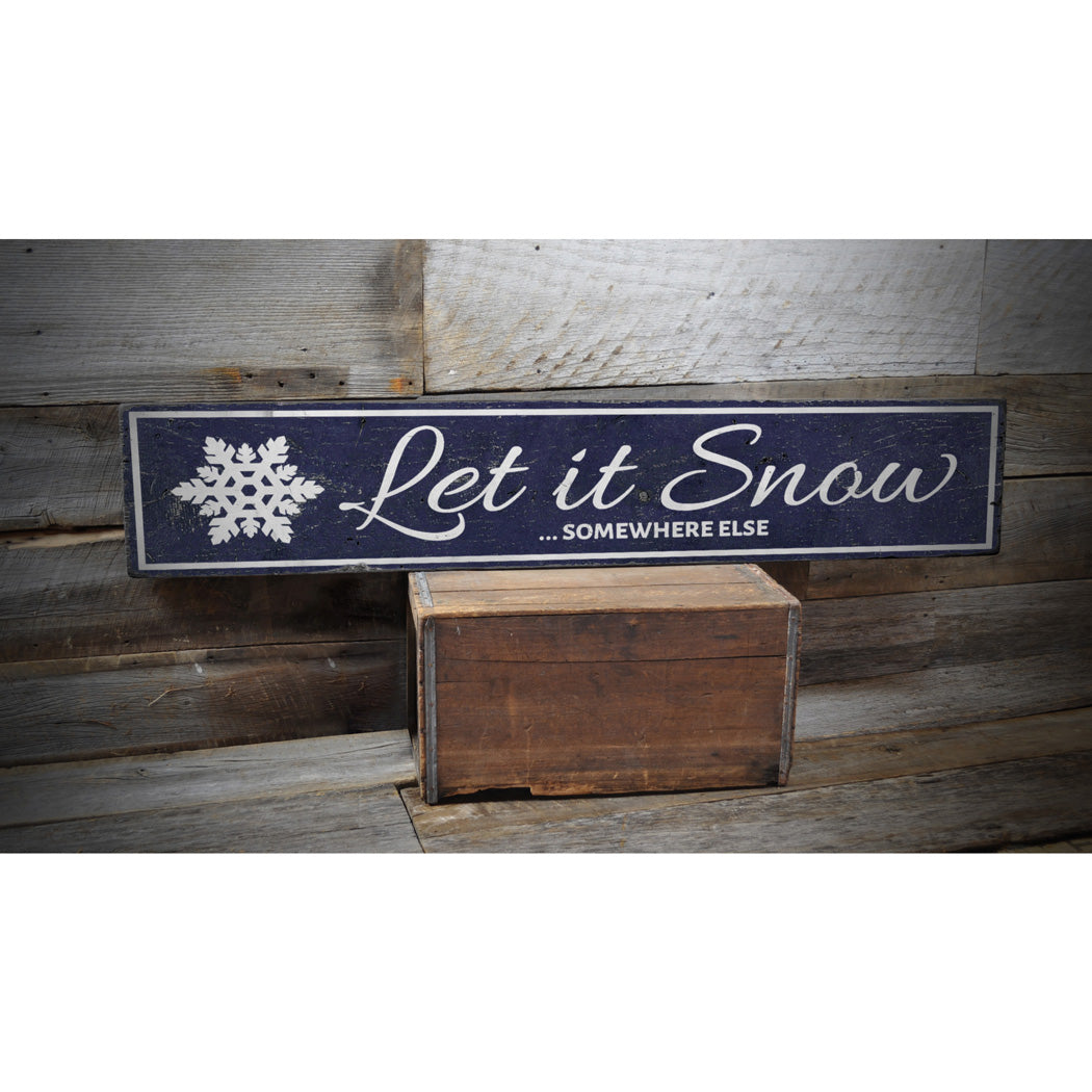 Let It Snow Somewhere Else Holiday Rustic Wood Sign