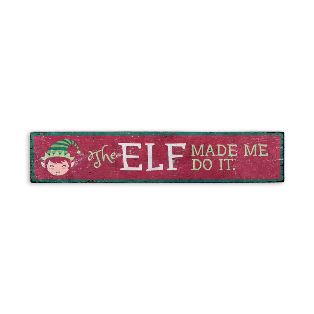 The Elf Made Me Do It Holiday Rustic Wood Sign