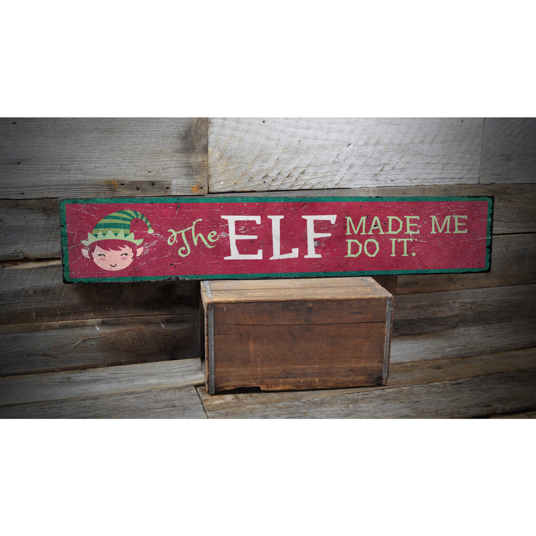 The Elf Made Me Do It Holiday Rustic Wood Sign