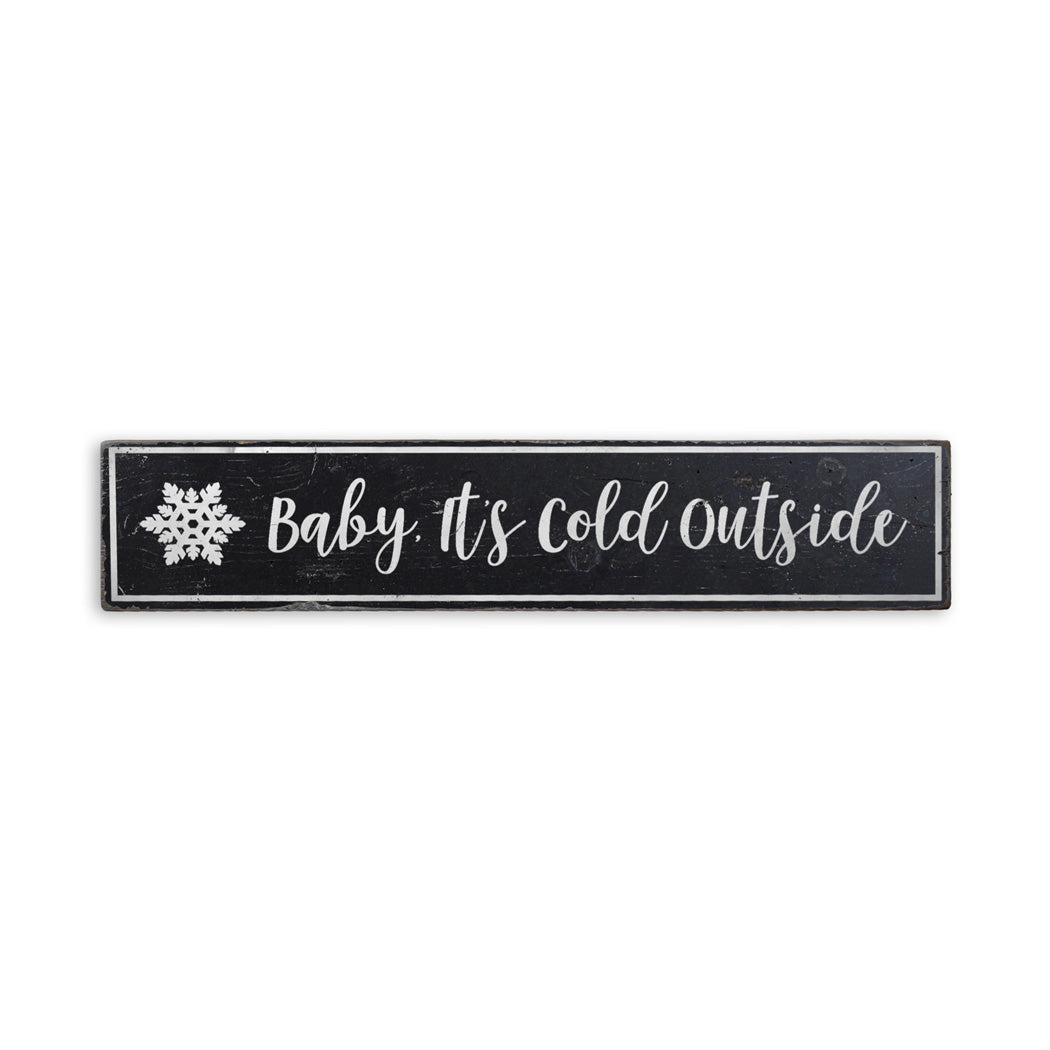 Baby It's Cold Outside Snowflake Holiday Rustic Wood Sign