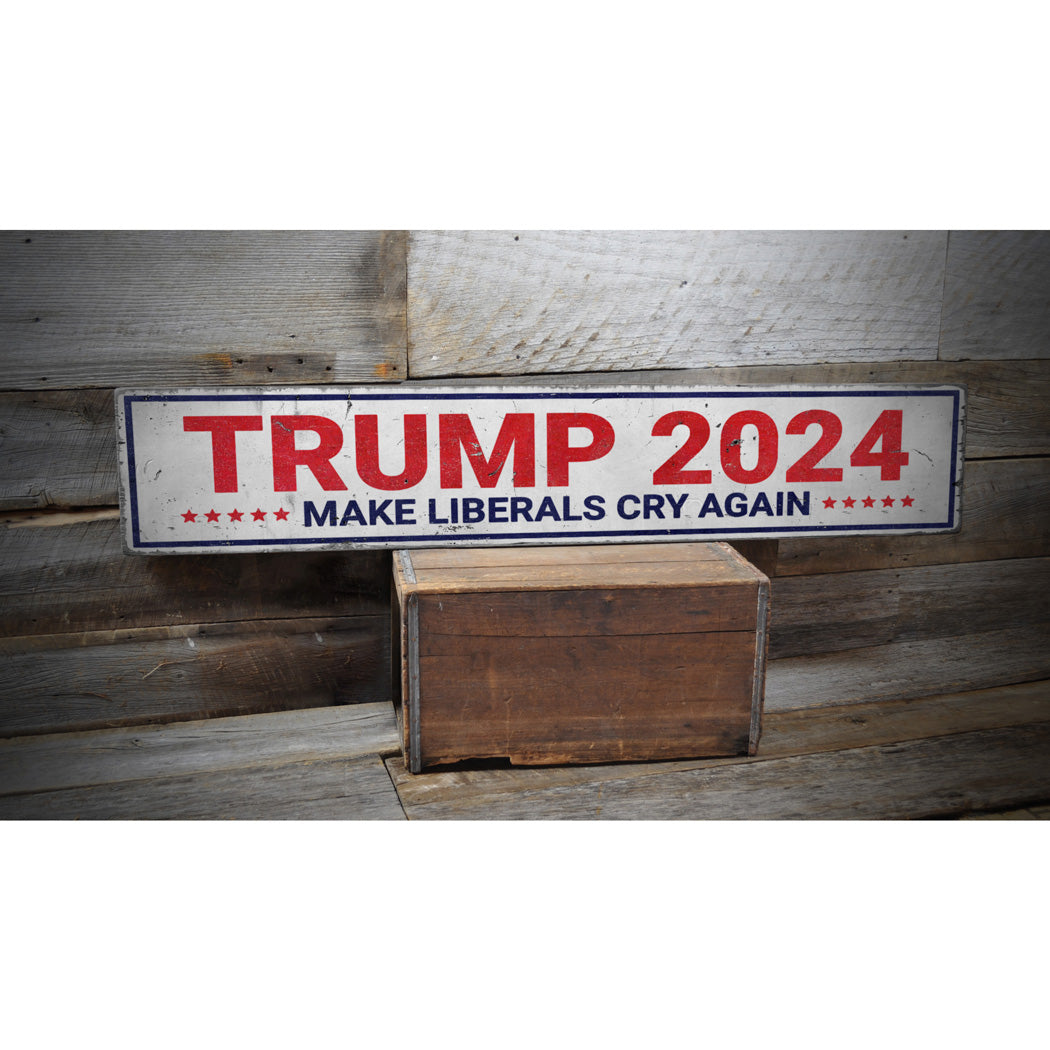 Trump 2024 Make Liberals Cry Rustic Wood Sign