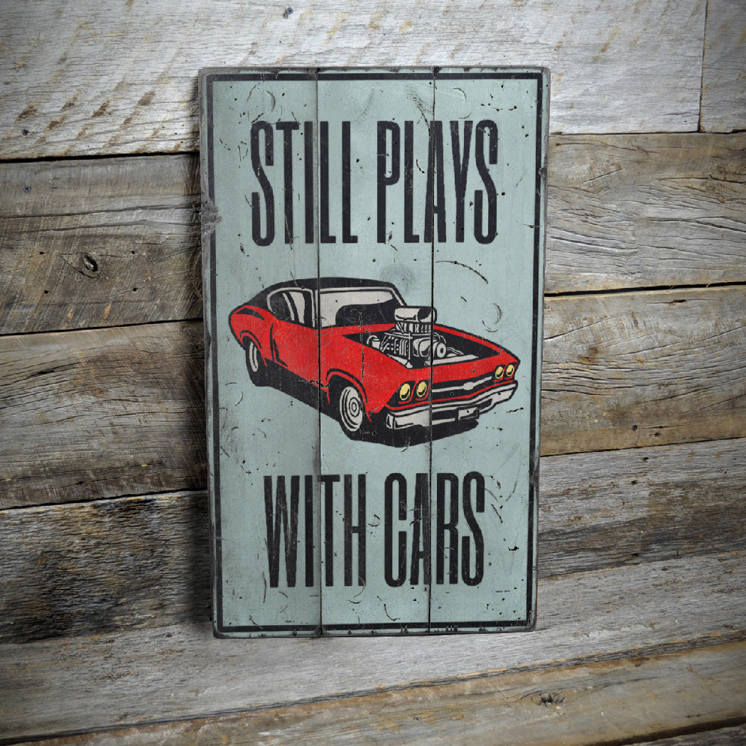 Still Plays With Cars Garage Rustic Wood Sign