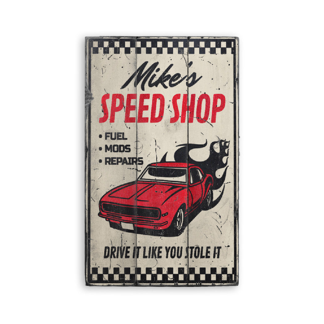 Drive it Like You Stole It Speed Shop Wood Sign