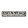 Belly Flops Only Rustic Wood Sign