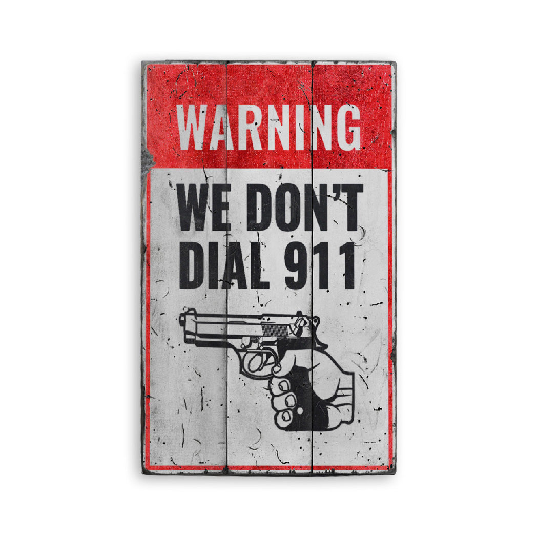 We Dont Dial 911 Warning Rustic Wood Sign