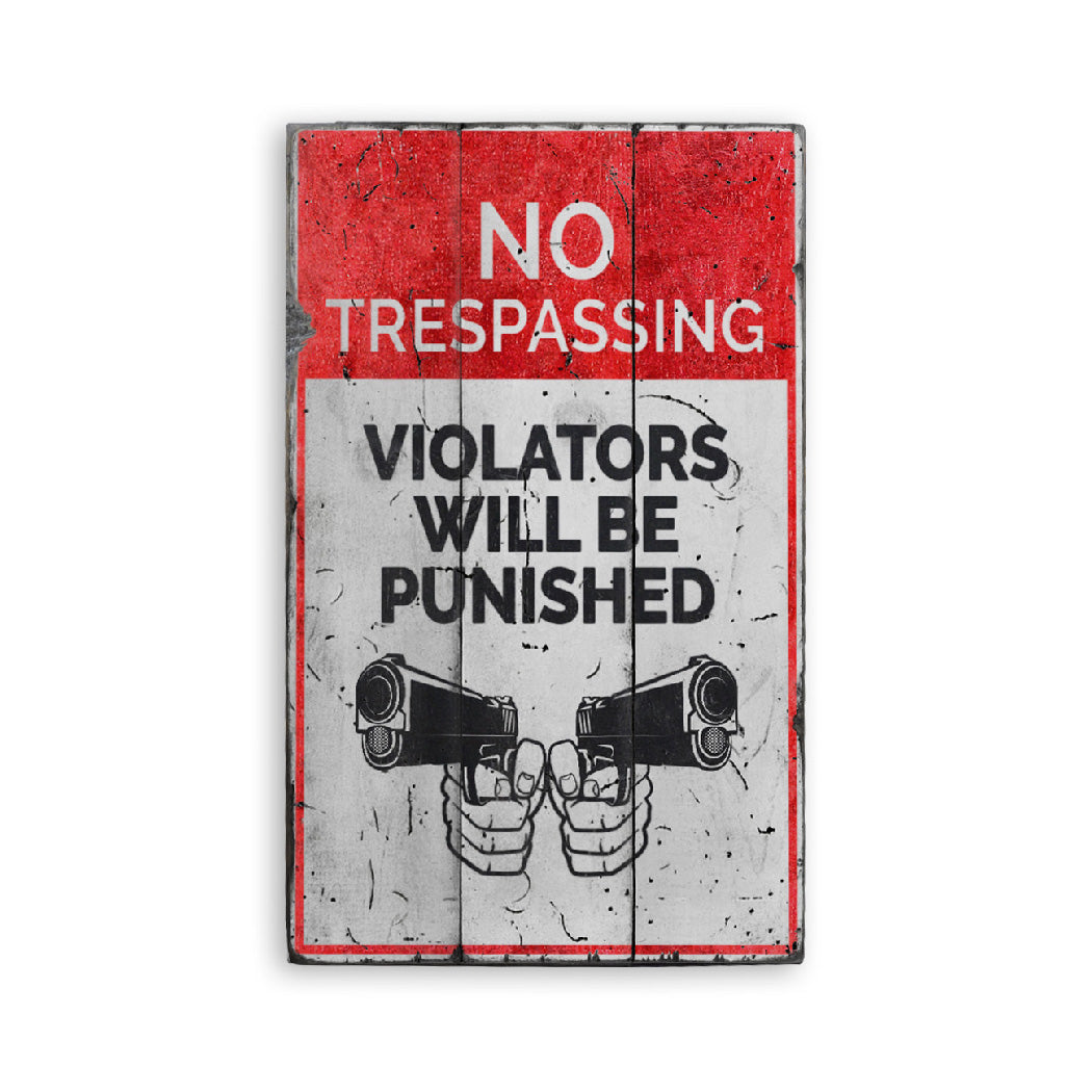 No Trespassing Violators Will be Punished Wood Sign